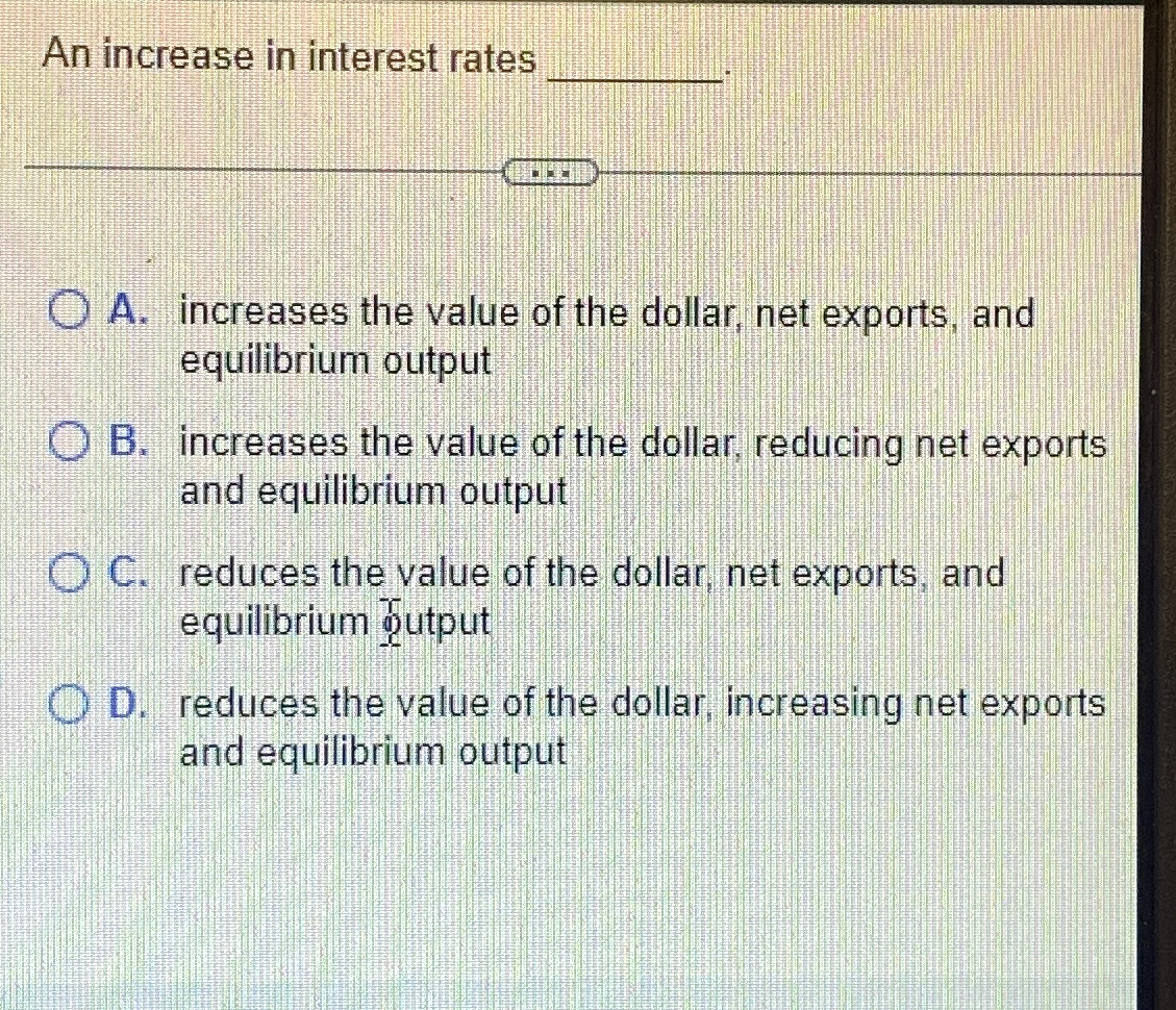 Solved An increase in interest rates q, ﻿A. ﻿increases the | Chegg.com