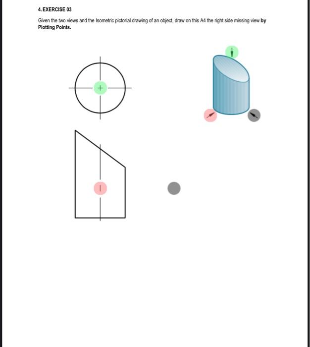 Solved 4.EXERCISE 03 Given the two views and the Isometric | Chegg.com