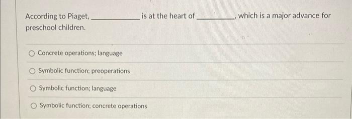 According to Piaget is at the heart of which is a Chegg