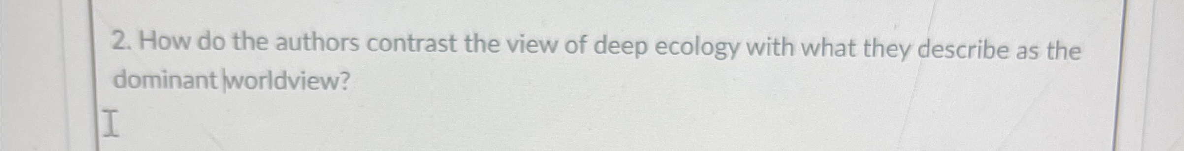 Solved How do the authors contrast the view of deep ecology | Chegg.com