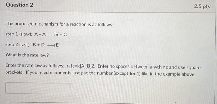 Solved Question 2 2.5 pts The proposed mechanism for a | Chegg.com