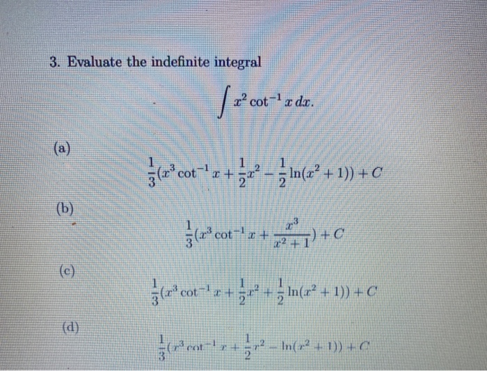 Solved 3. Evaluate the indefinite integral z? cot1.x dx.