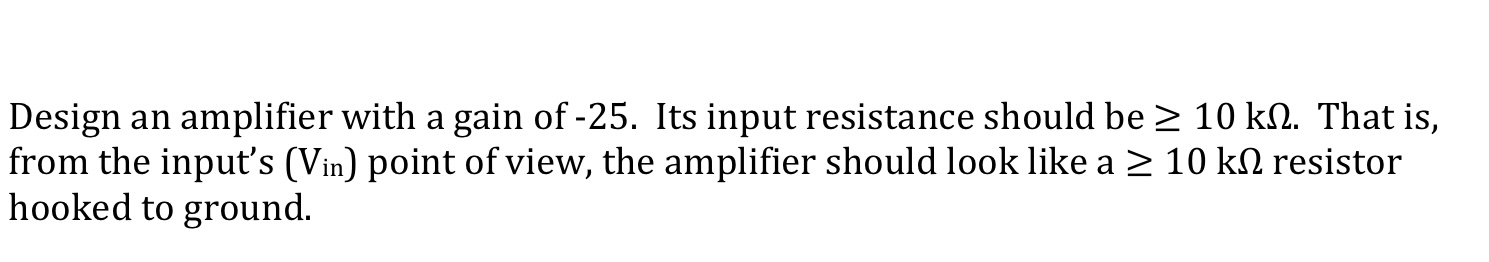 Solved Design an amplifier with a gain of -25 . ﻿Its input | Chegg.com