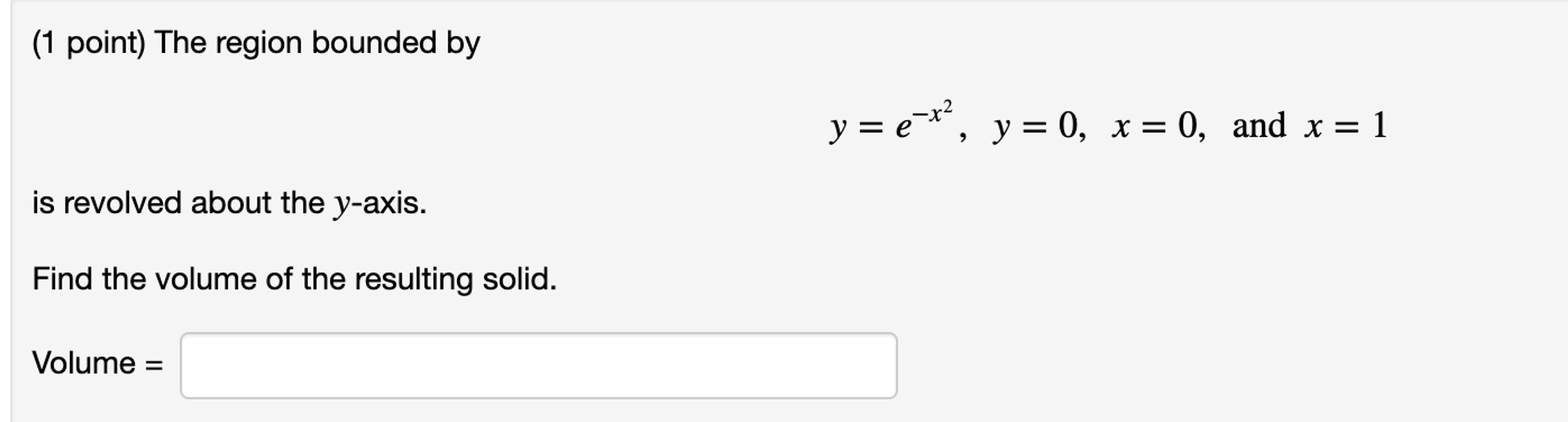 Solved (1 point) The region bounded byy=e-x2,y=0,x=0, and | Chegg.com