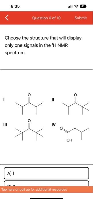 Choose the structure that will display only one signals in the  \( \mathrm{H} \) NMR spectrum.
I
II
III