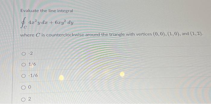 Solved Evaluate the line integral ∮C4x2ydx+6xy2dy where C is | Chegg.com