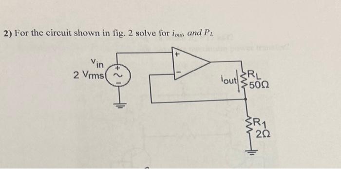 Solved 2) For the circuit shown in fig. 2 solve for iout | Chegg.com