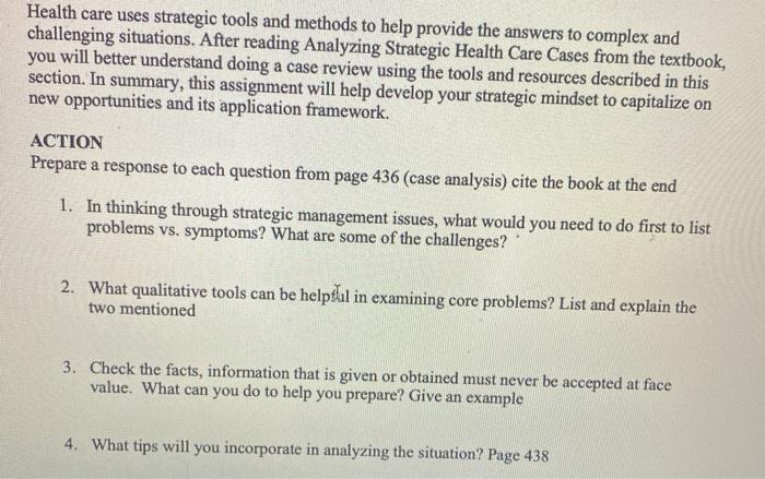 Health care uses strategic tools and methods to help provide the answers to complex and challenging situations. After reading