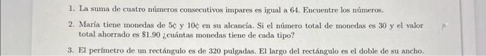 1. La suma de cuatro números consecutivos impares es igual a 64 . Encuentre los números. total ahorrado es \( \$ 1.90 \) ¿cuá