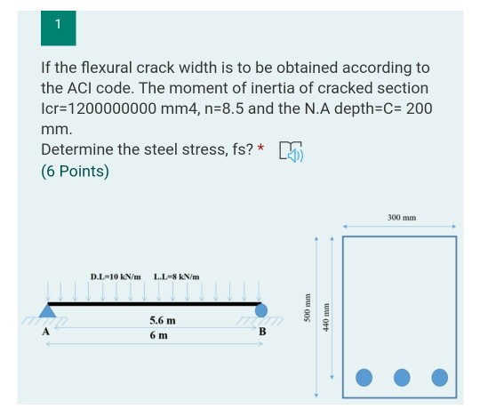 Solved 1 If the flexural crack width is to be obtained | Chegg.com