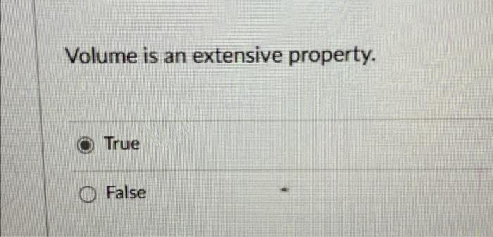 Solved Volume is an extensive property. True False | Chegg.com
