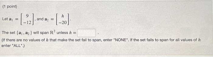 Solved Let A1=[9−12], And A2=[h−20] The Set {a1,a2} Will | Chegg.com