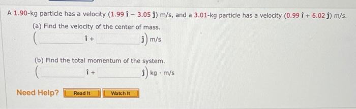 Solved + A 1.90-kg Particle Has A Velocity (1.99 I - 3.05ſ) | Chegg.com