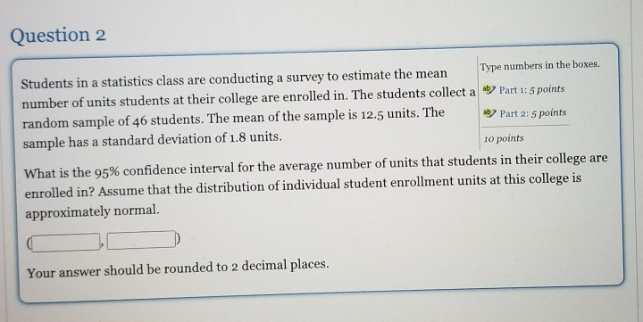 Solved Question 2 Students in a statistics class are | Chegg.com