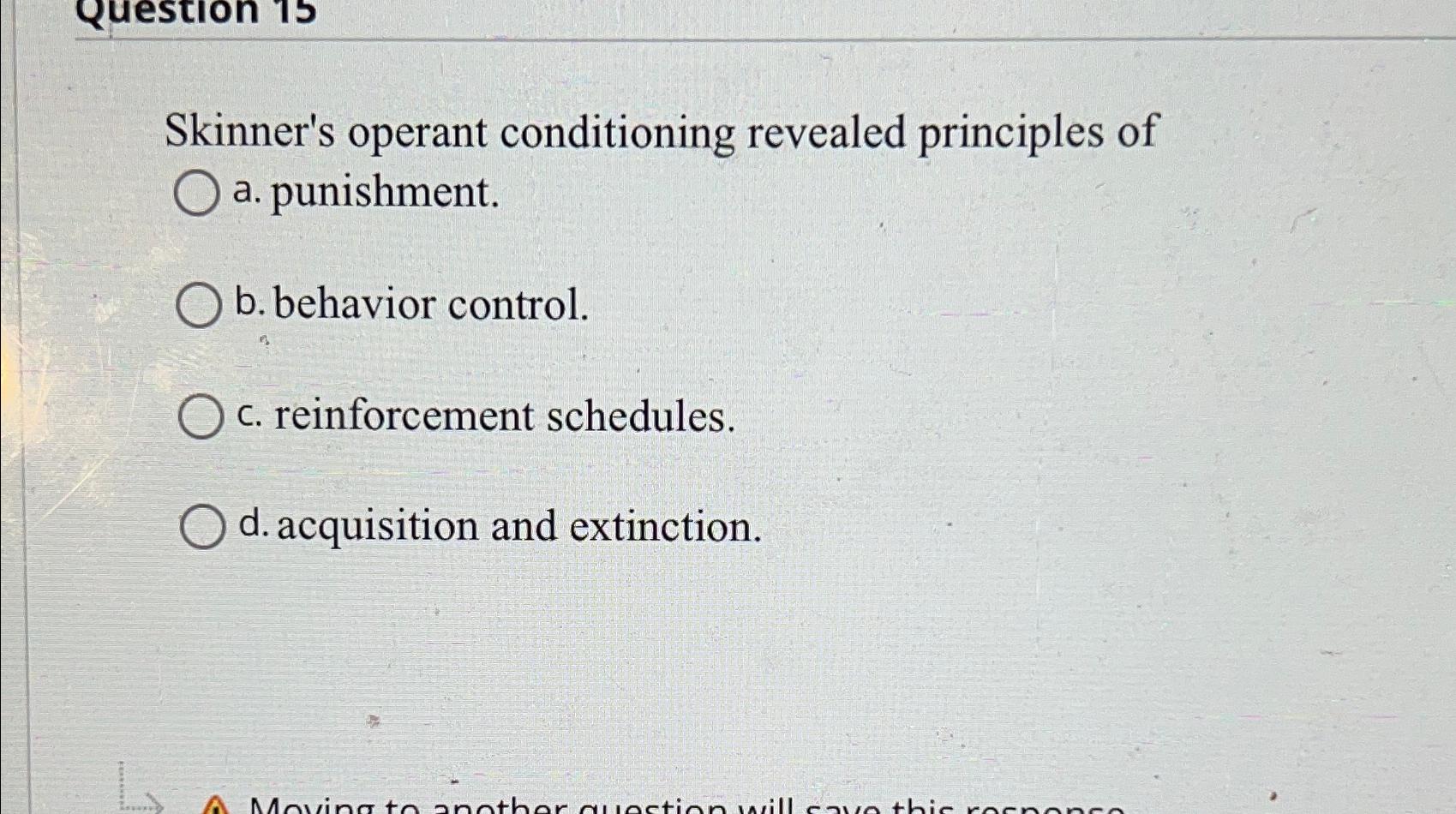 Solved Skinner's operant conditioning revealed principles of | Chegg.com