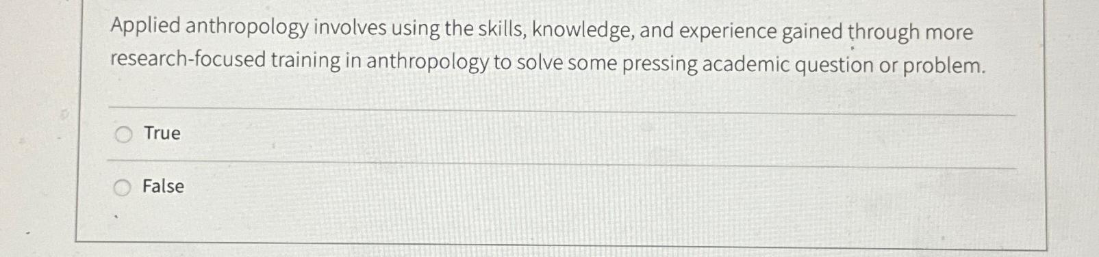 Solved Applied anthropology involves using the skills, | Chegg.com