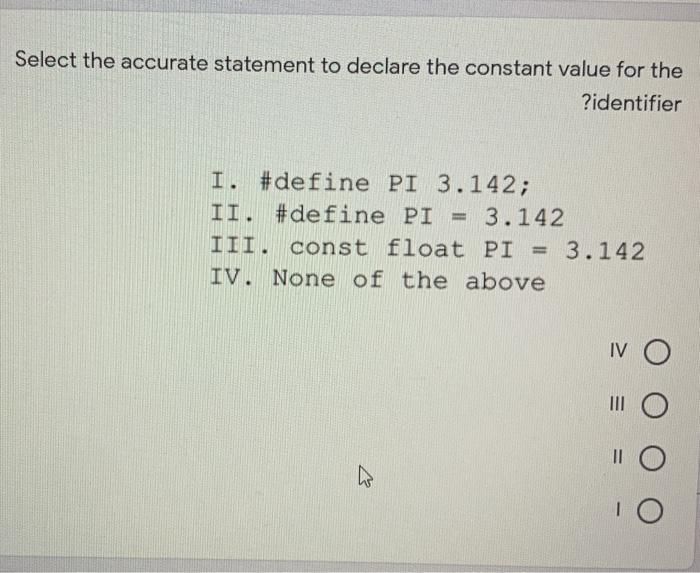 Solved Select the accurate statement to declare the constant