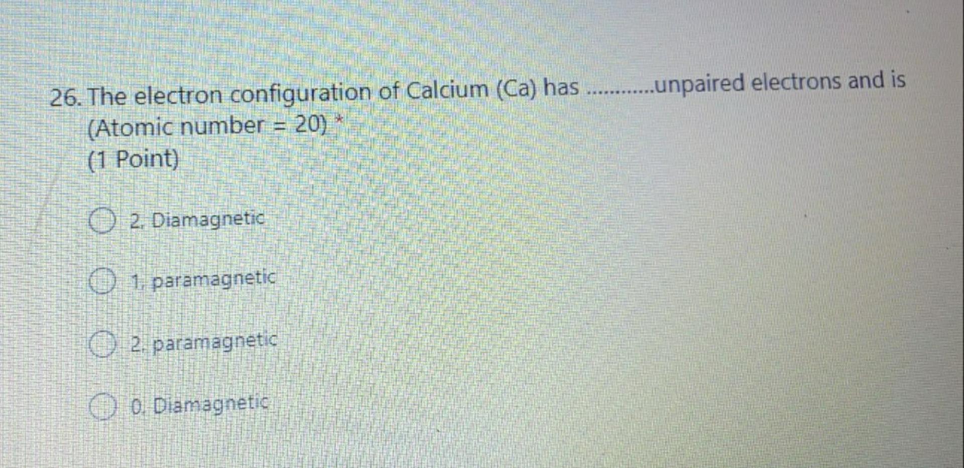 Solved 26. The electron configuration of Calcium (Ca) has