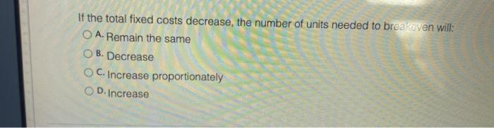 Solved If the total fixed costs decrease, the number of | Chegg.com