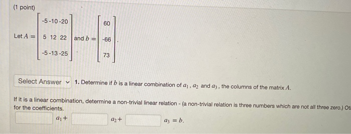 Solved (1 point) -5-10-20 60 Let A = 5 12 22 and b= -66 | Chegg.com