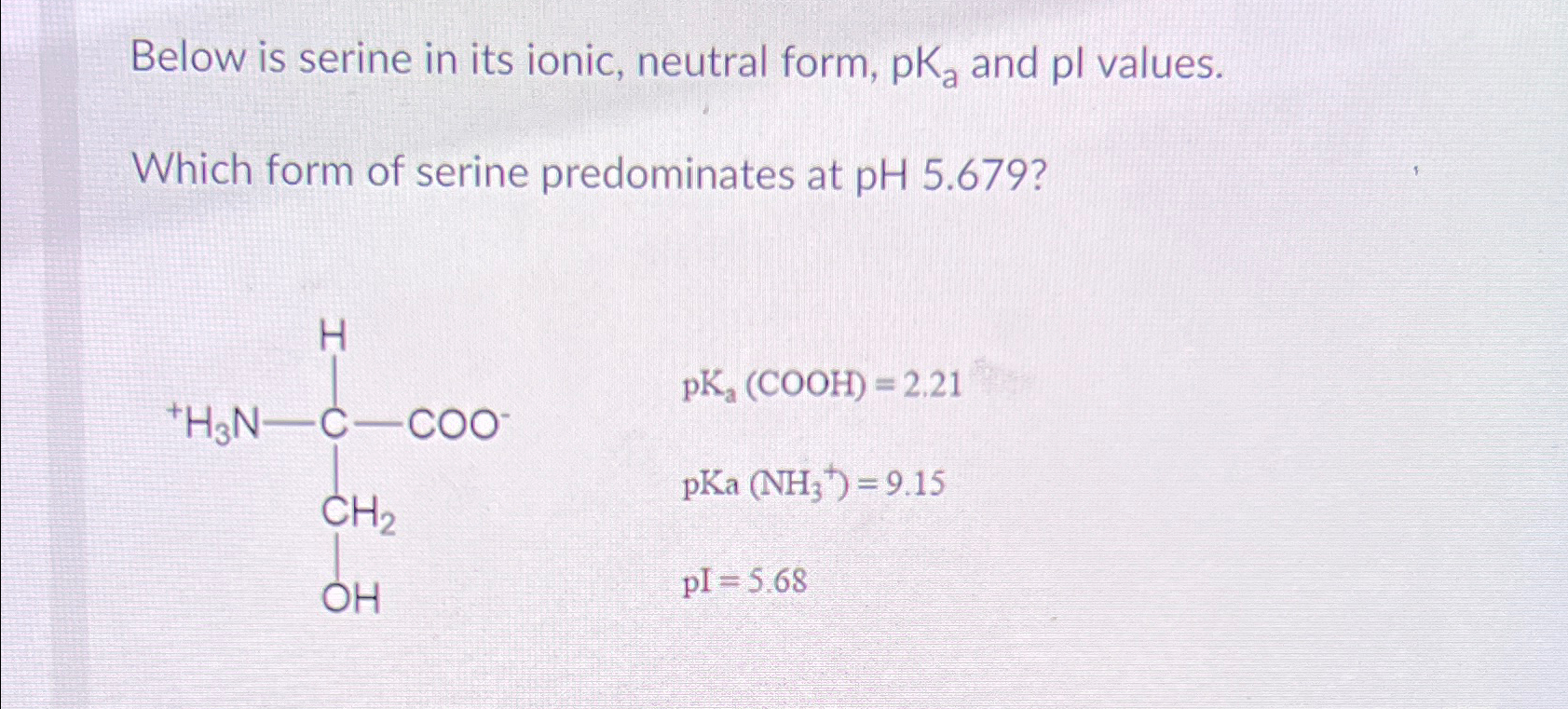 Solved Below is serine in its ionic, neutral form, pKa ﻿and | Chegg.com