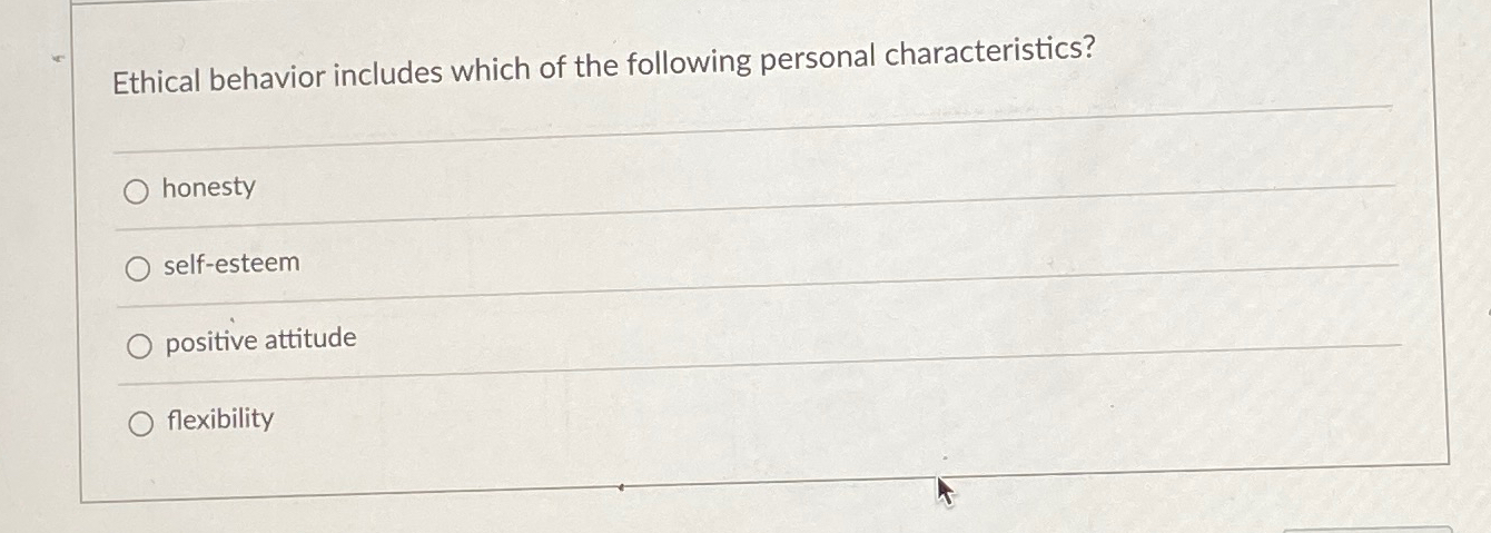 Solved Ethical behavior includes which of the following | Chegg.com