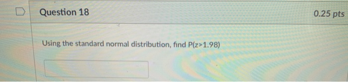 Solved Question 18 0.25 pts Using the standard normal | Chegg.com