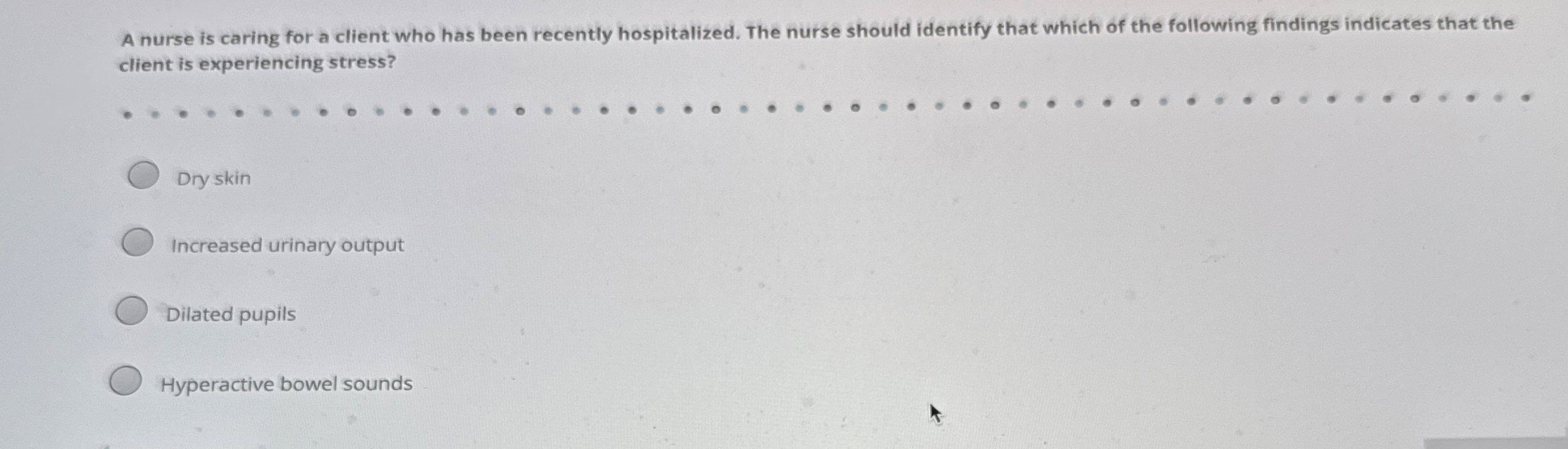 Solved A nurse is caring for a client who has been recently | Chegg.com