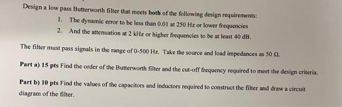 Solved Design a low pass Butterworth filter that meets both | Chegg.com
