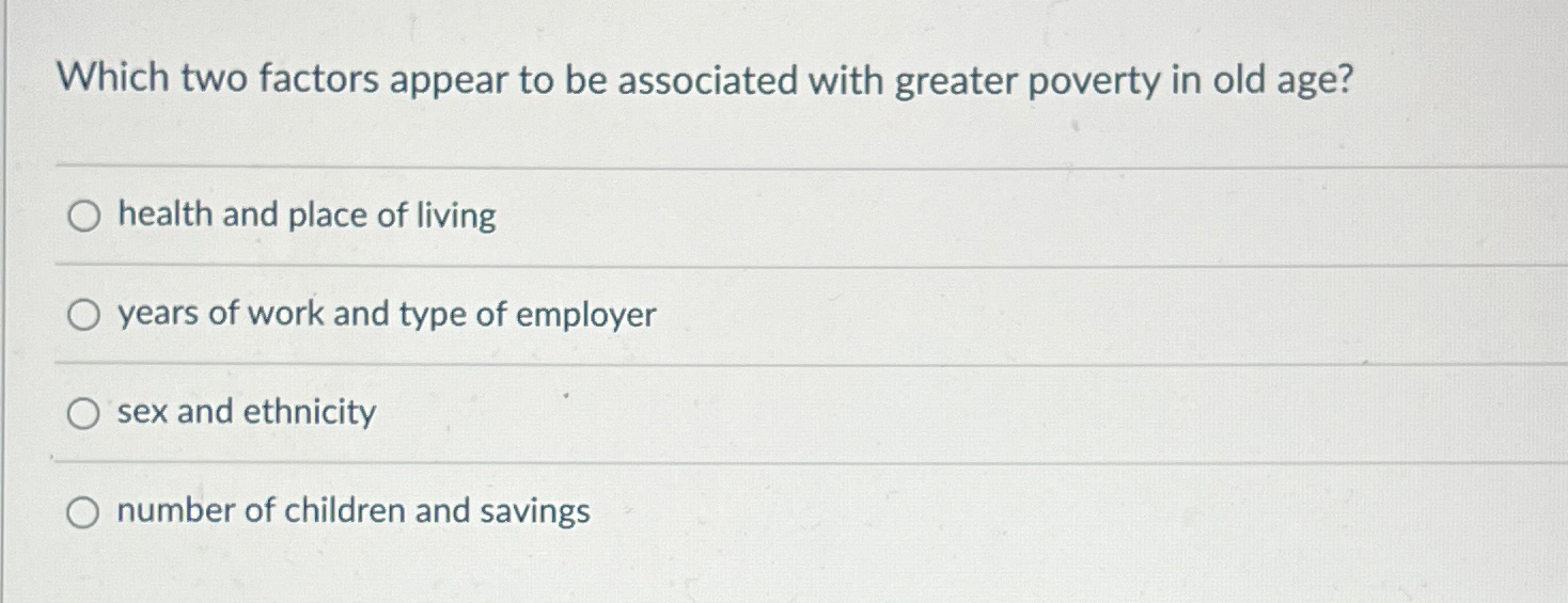 Solved Which two factors appear to be associated with | Chegg.com