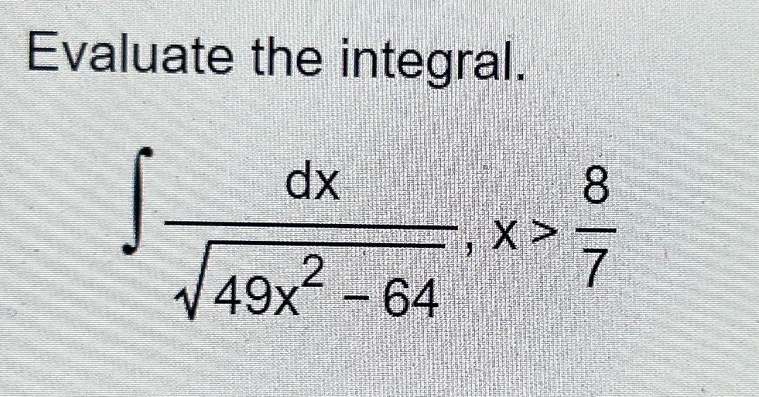 Solved Evaluate The Integral∫﻿﻿dx49x2 642x87 0314