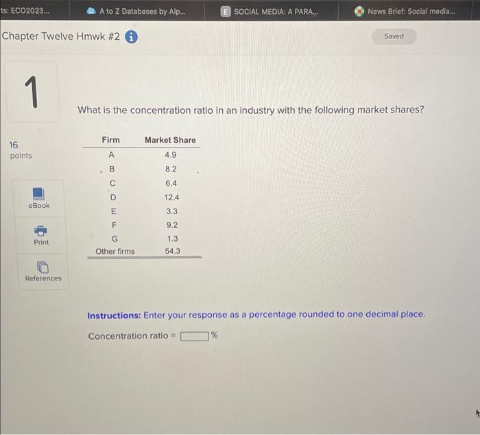 Solved What is the concentration ratio in an industry with | Chegg.com