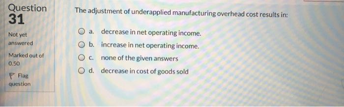 Solved Question 31 The adjustment of underapplied | Chegg.com
