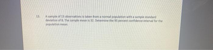 Solved 13 A sample of 13 observations is taken from a normal | Chegg.com