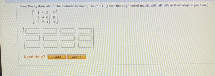 Solved Pivot the system about the element in row 2 column Chegg