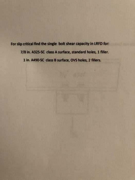 Solved For slip critical find the single bolt shear capacity | Chegg.com