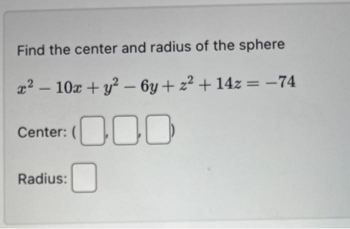 Solved Find the center and radius of the sphere | Chegg.com