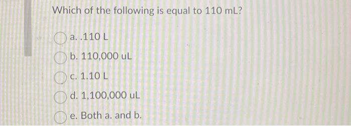 which of the following is equal to 110 ml