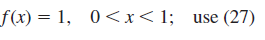 \( f(x)=1, \quad 0<x<1 ; \quad \) use (27)