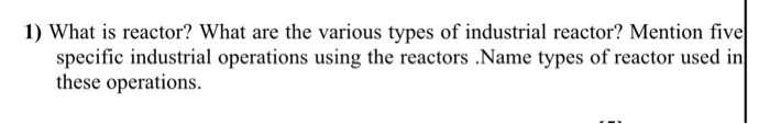 Solved 3) What is type of reactor used to carry out | Chegg.com