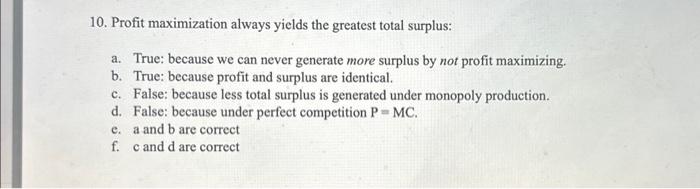 Solved 10. Profit maximization always yields the greatest | Chegg.com