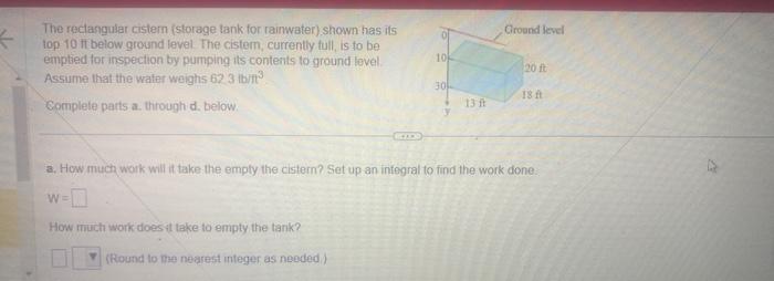 The rectangular cistern (storage tank for rainwater). shown has its top \( 10 \mathrm{ft} \) below ground level. The cistem,