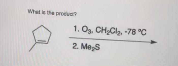 Solved What Is The Product 1 O3 Ch2cl2 78 °c 2 Mes