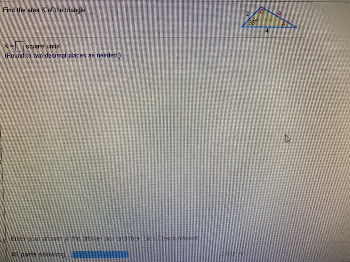 Solved Find the area K of the triangle K= square units