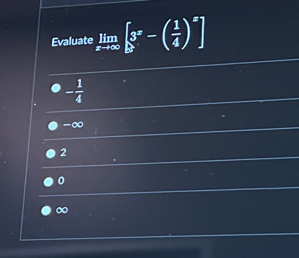 Solved Evaluate limx→∞[3x-(14)x]-14-∞20∞ | Chegg.com