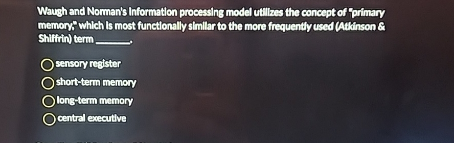 Solved Waugh and Norman's Information processing model | Chegg.com