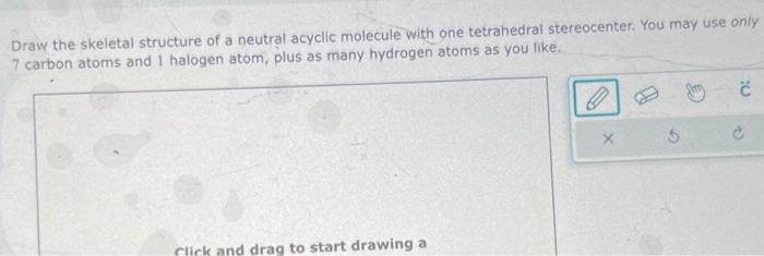 Solved Draw the skeletal structure of a neutral acyclic | Chegg.com