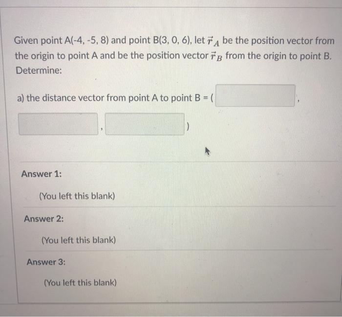 Solved Given Point A(-4,-5, 8) And Point B(3, 0, 6), Let 7 A | Chegg.com