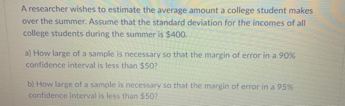 Solved A researcher wishes to estimate the average amount a | Chegg.com