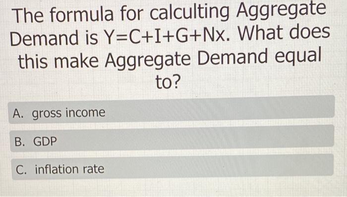 Solved The formula for calculting Aggregate Demand is | Chegg.com